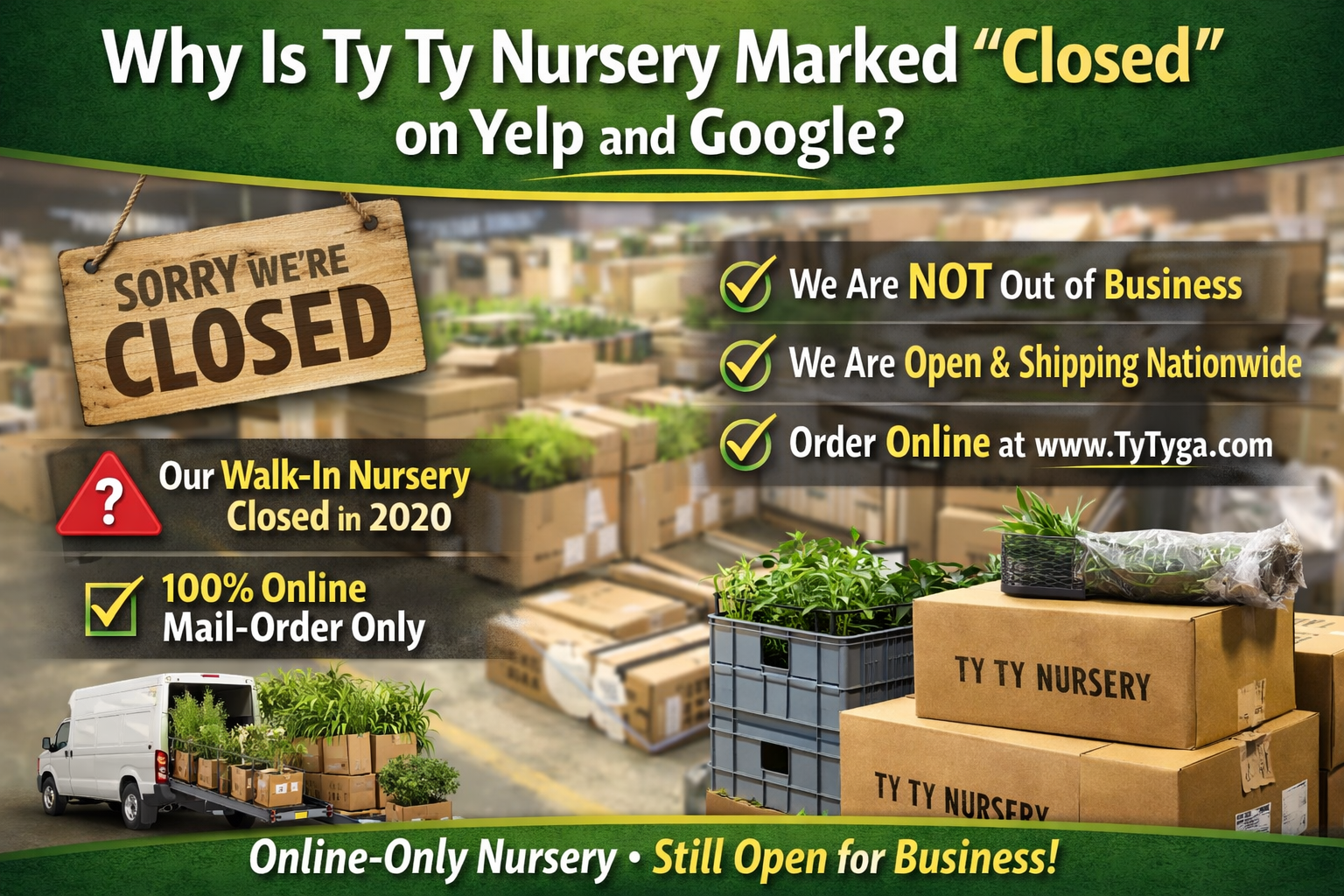 Ty Ty Nursery shipping plants nationwide from its online-only nursery, explaining why the business is marked closed on Yelp and Google despite remaining open for mail-order plant sales.